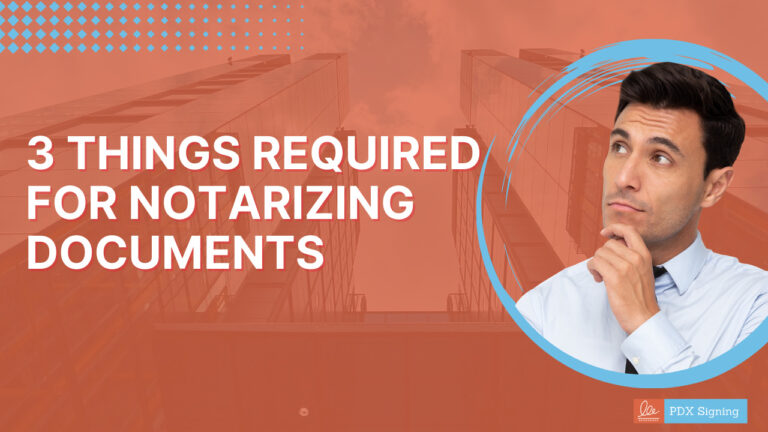 3 Things Required For Notarizing Documents