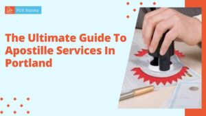 The Ultimate Guide to Apostille Services in Portland