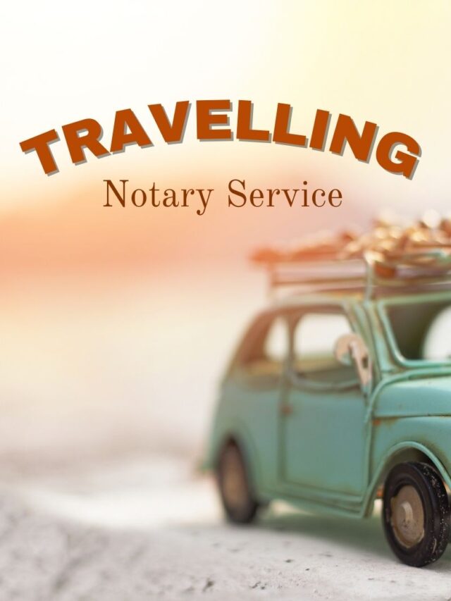 The Benefits of Travelling Notary Services for Your Travelling Experience