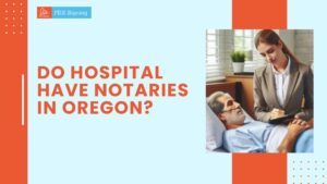 In Oregon, do hospitals have notaries?